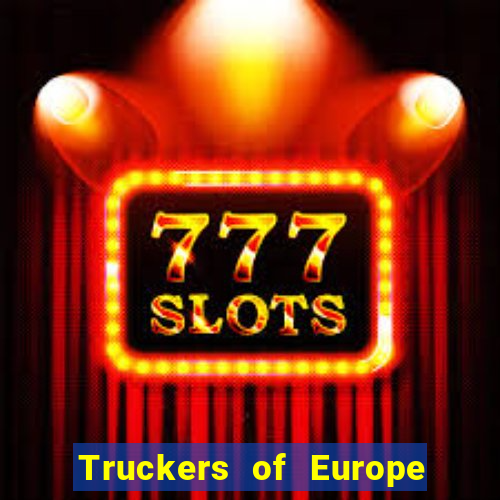 Truckers of Europe 3 dinheiro infinito